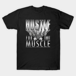 Hustle for that Muscle T-Shirt